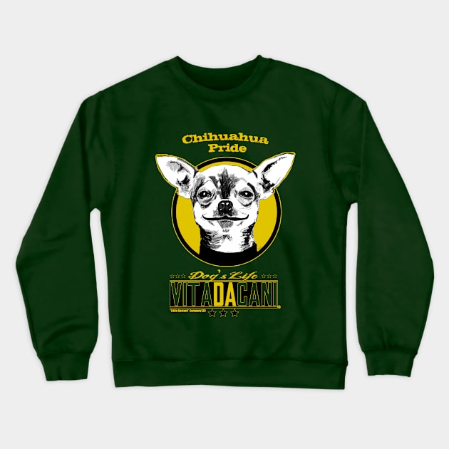 Chihuahua pride Crewneck Sweatshirt by LittleBastard